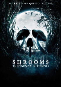 Shrooms – Trip senza ritorno streaming