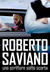 Roberto Saviano: Uno scrittore sotto scorta streaming