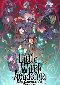 Little Witch Academia - The Enchanted Parade streaming