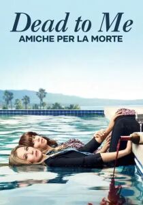 Amiche per la morte - Dead To Me streaming