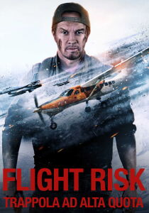 Flight Risk – Trappola ad alta quota streaming