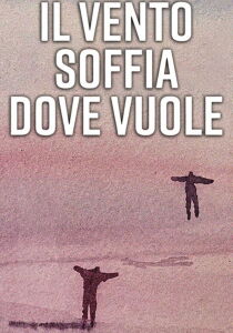 Il vento soffia dove vuole streaming