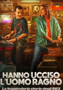 Hanno ucciso l'Uomo Ragno - La vera storia degli 883 streaming