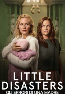 Little Disasters - L'errore di una madre streaming