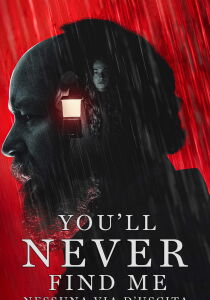 You'll Never Find Me - Nessuna via d'uscita streaming