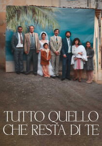 Tutto quello che resta di te streaming