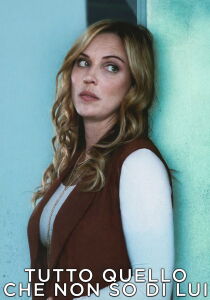 Tutto quello che non so di lui streaming