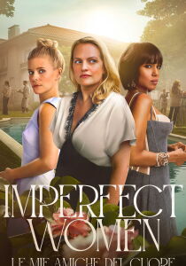 Imperfect Women - Le mie amiche del cuore streaming