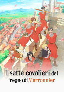 I sette cavalieri del regno di Marronnier streaming