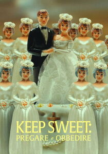 Keep Sweet - Pregare e obbedire streaming