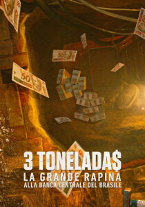 3 Tonelada$ - La grande rapina alla Banca Centrale del Brasile streaming