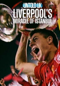 Untold UK - Il miracolo del Liverpool a Istanbul streaming