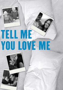 Tell Me You Love Me - Il sesso la vita streaming