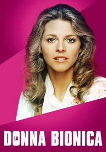 La donna bionica streaming