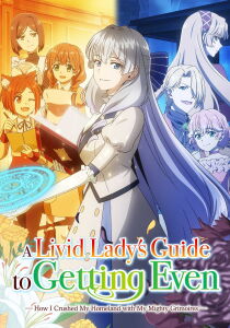 A Livid Lady's Guide to Getting Even: How I Crushed My Homeland with My Mighty Grimoires streaming